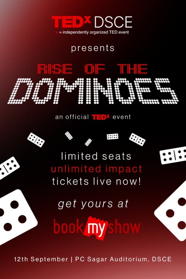 TEDxDSCE presents Rise of the Dominoes — 12th September, PC Sagar Auditorium, DSCE. An official TEDx event.